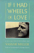 If I Had Wheels or Love: Collected Poems of Vassar Miller