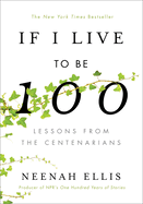 If I Live to Be 100: Lessons from the Centenarians