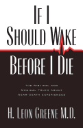 If I Should Die Before I Wake: The Medical and Biblical Truth about Near-Death Experiences