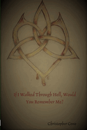 If I Walked Through Hell, Would You Remember Me?