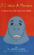 If I Were A Manatee: A Coloring and Activity Book