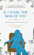 If I Were The Boss of You: A Southern Woman's Guide to the Sweet Life