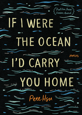If I Were the Ocean, I'd Carry You Home - Hsu, Pete