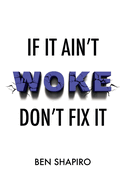 If It Ain't Woke, Don't Fix It