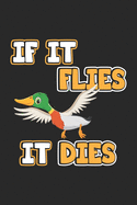 If it flies it dies: Notebook for Hunters & Ducks Hunting - dot grid - 6x9 inches- 120 pages