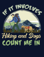 If It Involves Hiking and Dogs Count Me in: Blank Journal with College Ruled Lined Paper - Wanderer with Dog in Mountains