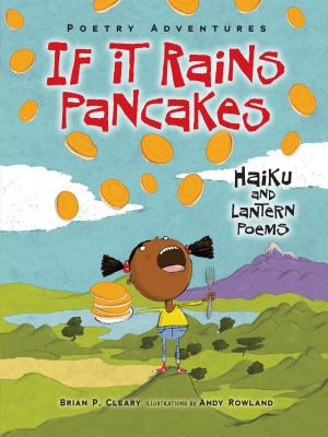 If It Rains Pancakes: Haiku and Lantern Poems - Cleary, Brian P