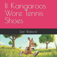 If Kangaroos Wore Tennis Shoes