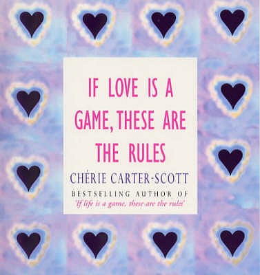 If Love is a Game, These are the Rules - Carter-Scott, Cherie