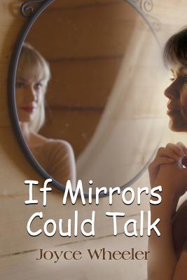 If Mirrors Could Talk - Wheeler, Joyce