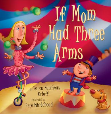 If Mom Had Three Arms - Orloff, Karen Kaufman