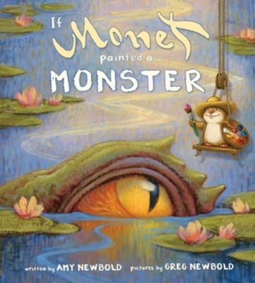 If Monet Painted a Monster - Newbold, Amy