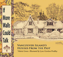 If More Walls Could Talk: Vancouver Island's Houses from the Past
