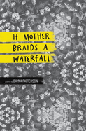 If Mother Braids a Waterfall