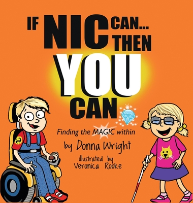 If Nic Can Then You Can: Finding the Magic within - Wright, Donna