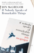 If Nobody Speaks of Remarkable Things: 21 Great Bloomsbury Reads for the 21st Century - McGregor, Jon