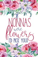 If Nonnas Were Flowers: Floral Nonna Notebook Journal