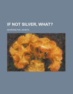 If Not Silver, What?