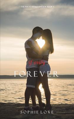 If Only Forever (The Inn at Sunset Harbor-Book 4) - Love, S