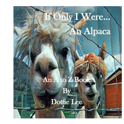 If Only I Were An Alpaca - Lee, Dottie