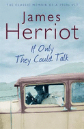 If Only They Could Talk: The Classic Memoir of a 1930s Vet