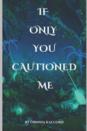 If Only You Cautioned Me: A Novel For Parents