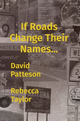 If Roads Change Their Names... - Patteson, David M, and Taylor, Rebecca L