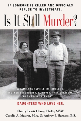 If Someone Is Killed and the Officials Refuse to Investigate, Is It Still Murder? - Lewis Msw, Sherry Ann, PhD, and Maurer Ma, Cecelia a, and Harness Bs, Aubrey J