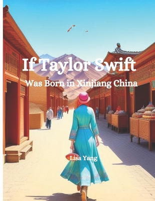 If Taylor Swift Was Born in Xinjiang China? - Yang, Lisa