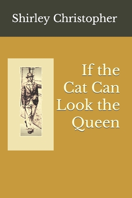 If the Cat Can Look the Queen - Christopher, Shirley