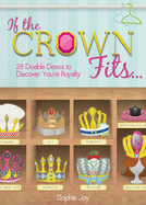 If the Crown Fits...: 28 Doable Devos to Discover You're Royalty