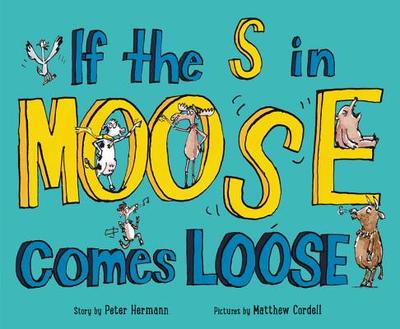If the S in Moose Comes Loose - Hermann, Peter
