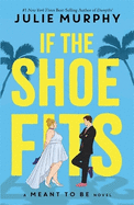 If the Shoe Fits: A Meant to be Novel