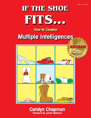 If the Shoe Fits . . .: How to Develop Multiple Intelligences in the Classroom - Chapman, Carolyn M