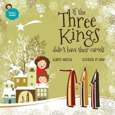 If the Three Kings didn't have their camels: an illustrated book for kids about christmas - Mariscal, Gilberto