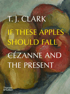 If These Apples Should Fall: Czanne and the Present