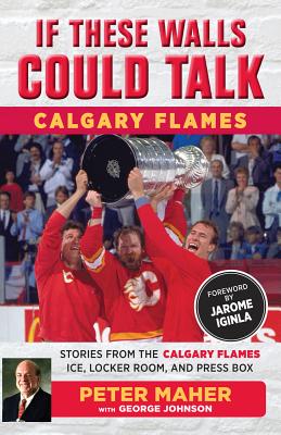 If These Walls Could Talk: Calgary Flames - Johnson, George