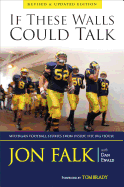 If These Walls Could Talk: Michigan Football Stories from Inside the Big House