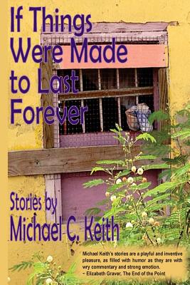 If Things Were Made to Last Forever - Keith, Michael C
