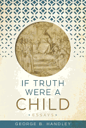 If Truth Were a Child