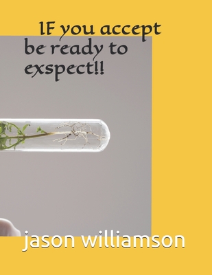 if u accept then be ready to expect - Williamson, Jason
