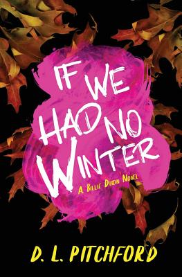 If We Had No Winter: A College Coming-of-Age Story - Pitchford, D L