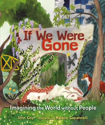 If We Were Gone: Imagining the World Without People - Coy, John