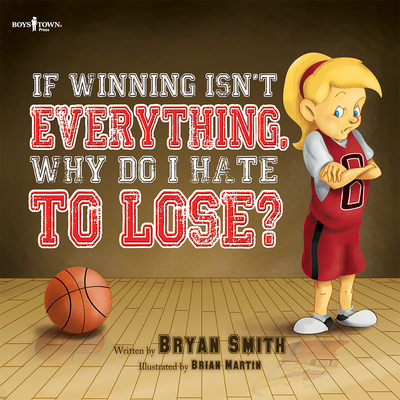 If Winning Isn't Everything, Why Do I Hate to Lose? - Smith, Bryan