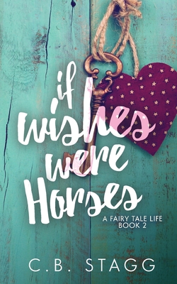 If Wishes Were Horses - Roberts-Hall, Jennifer (Editor), and Stagg, C B