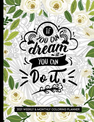 If You Can Dream It You Can Do It: Weekly and Monthly Planner 2021 for Women Inspirational - Press, Relaxing Planner