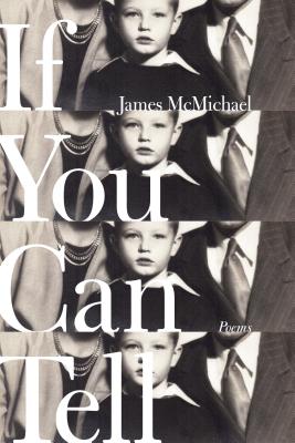 If You Can Tell: Poems - McMichael, James