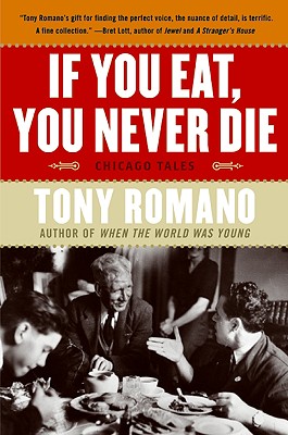 If You Eat, You Never Die: Chicago Tales - Romano, Tony