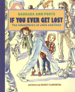 If You Ever Get Lost: The Adventures of Julia and Evan - Porte, Barbara Ann