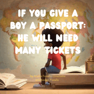 If You Give a Boy a Passport: He Will Need Many Tickets